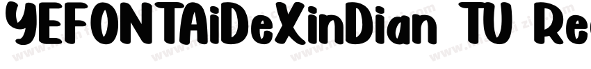 YEFONTAiDeXinDian TU Regular字体转换
